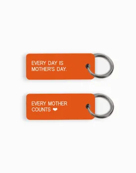 Every Day is Mother's Day Keychain