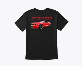 LET'S GO TO MEXICO GT500 T-Shirt